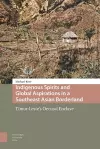 Indigenous Spirits and Global Aspirations in a Southeast Asian Borderland cover