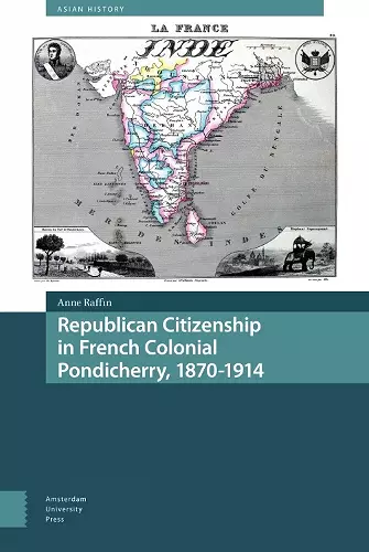 Republican Citizenship in French Colonial Pondicherry, 1870-1914 cover