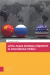 China-Russia Strategic Alignment in International Politics cover