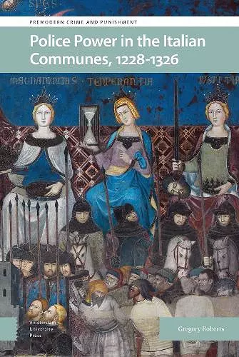 Police Power in the Italian Communes, 1228-1326 cover