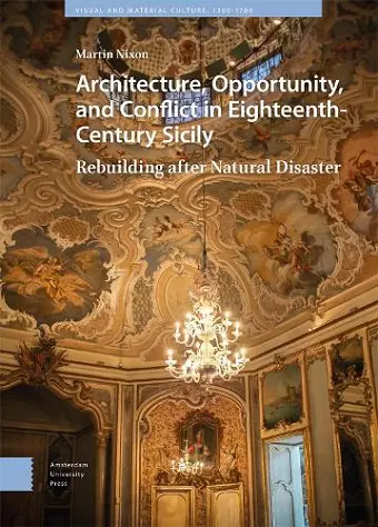 Architecture, Opportunity, and Conflict in Eighteenth-Century Sicily cover