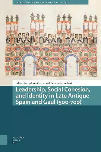 Leadership, Social Cohesion, and Identity in Late Antique Spain and Gaul (500-700) cover