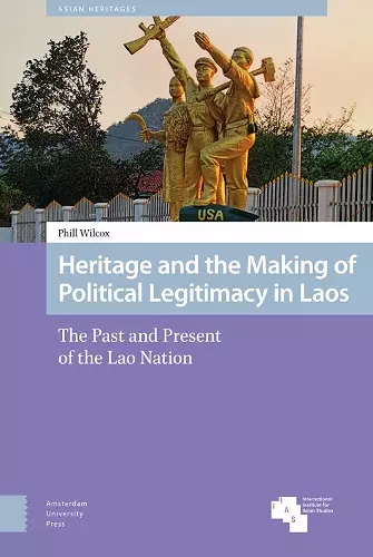 Heritage and the Making of Political Legitimacy in Laos cover