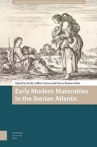 Early Modern Maternities in the Iberian Atlantic cover