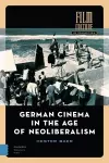 German Cinema in the Age of Neoliberalism cover