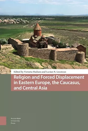 Religion and Forced Displacement in Eastern Europe, the Caucasus, and Central Asia cover