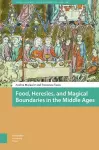 Food, Heresies, and Magical Boundaries in the Middle Ages cover