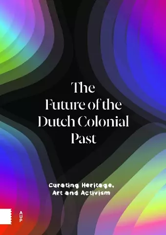 The Future of the Dutch Colonial Past cover