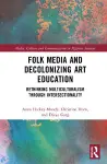 Folk Media and Decolonizing Art Education cover