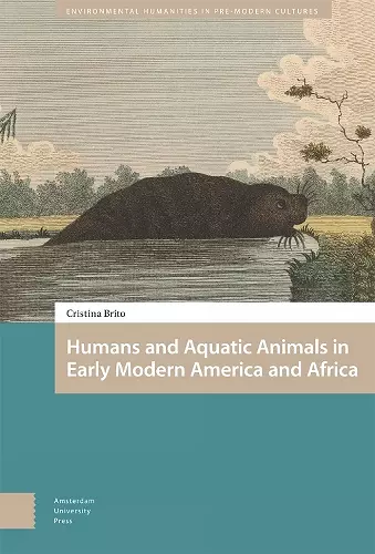 Humans and Aquatic Animals in Early Modern America and Africa cover