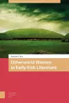 Otherworld Women in Early Irish Literature cover