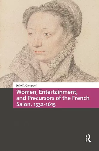 Women, Entertainment, and Precursors of the French Salon, 1532-1615 cover