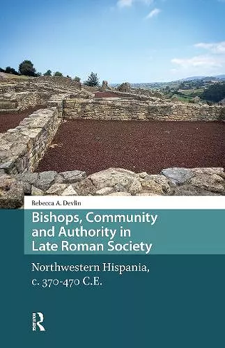 Bishops, Community and Authority in Late Roman Society cover