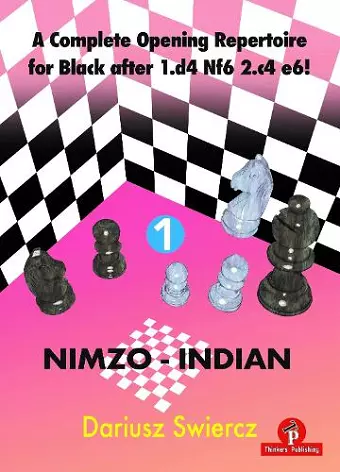 A Complete Opening Repertoire for Black after 1.d4 Nf6 2.c4 e6! - Volume 1 - Nimzo-Indian cover