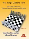 Your Chess Jungle Guide to 1.d4! - Volume 1A - Aggressive Enterprise - QG Accepted and Minors cover