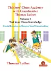 Thinkers' Chess Academy with Grandmaster Thomas Luther - Volume 3 - Test Your Chess Knowledge cover