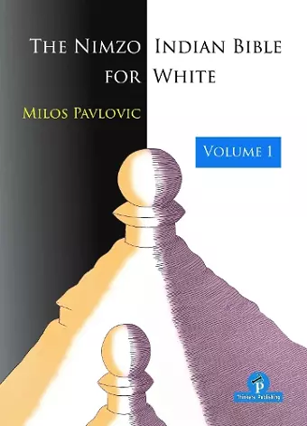 The Nimzo-Indian Bible for White - Volume 1 cover