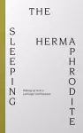 Sleeping Hermaphrodite: Waking up from a Lethargic Confinement cover