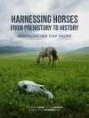 Harnessing Horses from Prehistory to History cover