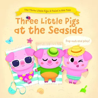 Three Little Pigs at the Seaside (The Three Little Pigs: A Twist in the Tale) cover