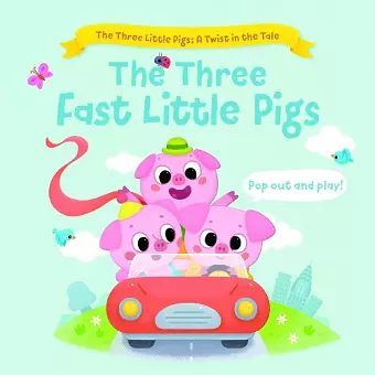 The Three Fast Little Pigs (The Three Little Pigs: A Twist in the Tale) cover