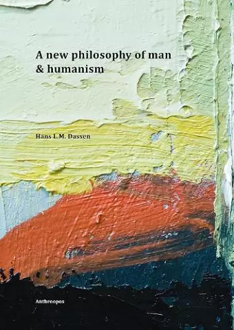 A New Philosophy of Man & Humanism cover