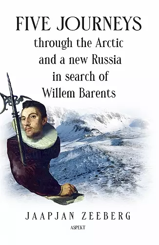 Five Journeys through the Arctic and a new Russia in search of Willem Barents cover