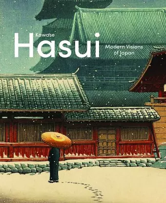 Kawase Hasui: Modern Visions of Japan cover