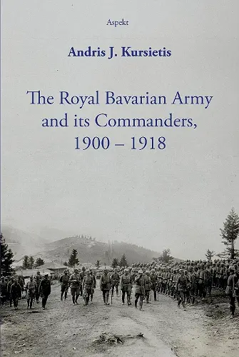 The Royal Bavarian Army and its Commanders, 1900 – 1918 cover