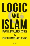 Logic and Islam Part III: Evolution issues cover