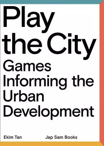 Play The City - Games Informing the Urban Development cover