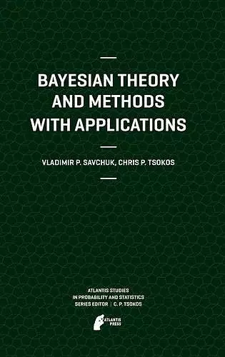 Bayesian Theory and Methods with Applications cover