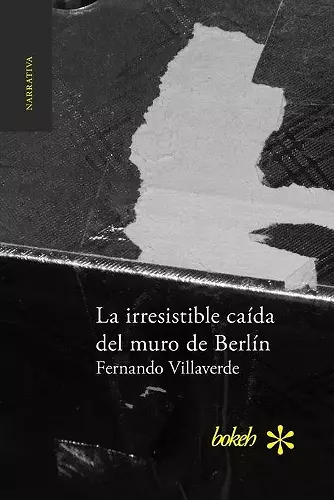 La irresistible caída del muro de Berlín cover