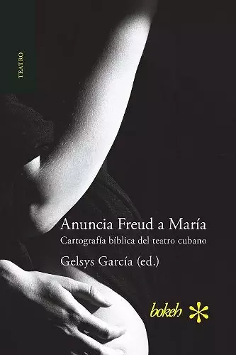 Anuncia Freud a María. Cartografía bíblica del teatro cubano cover