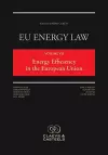 EU Energy Law, Volume VII: Energy Efficiency in the European Union cover