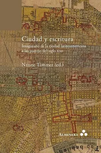 Ciudad y escritura. Imaginario de la ciudad latinoamericana a las puertas del siglo XXI cover