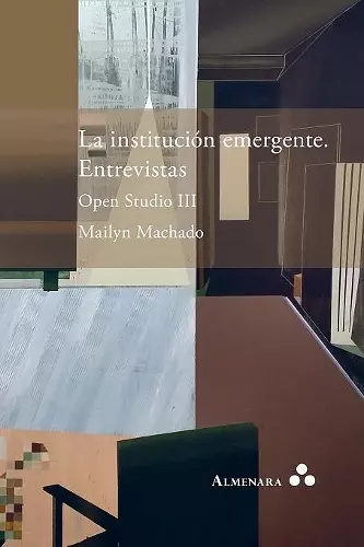 La institución emergente. Entrevistas. Open Studio III cover