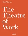 Clive Wilkinson: The Theatre of Work cover