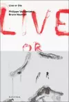 Live or Die: Philippe Vandenberg and Bruce Nauman cover