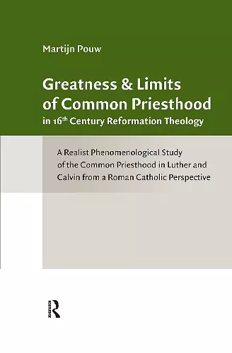 Greatness and Limits of Common Priesthood in 16th Century Reformation Theology cover