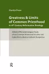 Greatness and Limits of Common Priesthood in 16th Century Reformation Theology cover