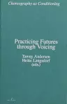 Choreography as Conditioning: Practicing Futures through Voicing cover