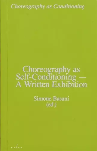 Choreography as Self-Conditioning - A Written Exhibition cover