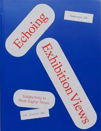 Echoing Exhibition Views: Subjectivity in Post-Digital Times cover
