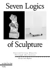 Seven Logics of Sculpture cover