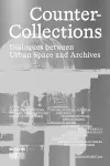 Counter Collections - Dialogues between Urban Space and Archives cover