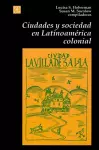 Ciudades y Sociedad en Latinoamerica Colonial cover