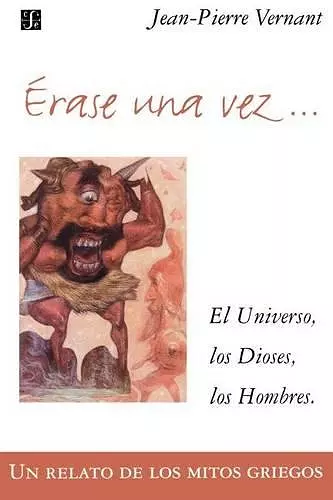 Erase Una Vez. El Universo, Los Dioses, Los Hombres. Un Relato de Los Mitos Griegos cover