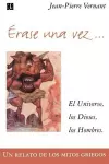 Erase Una Vez. El Universo, Los Dioses, Los Hombres. Un Relato de Los Mitos Griegos cover