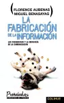 Fabricacion De La Informacion, La : Los Periodistas y La Ideologia De La Comunicacion cover